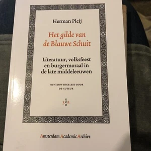 Het Gilde Van De Blauwe Schuit: Literatuur, Volksfeest En Burgermoraal H. Pleij - Picture 1 of 4