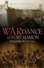 War Dance at Fort Marion: Plains Indian War Prisoners by Brad D. Lookingbill (En