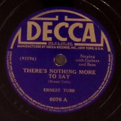ERNEST TUBB THERE'S NOTHING MORE TO SAY/I'VE REALLY LEARNED DECCA 78 RPM 111-48W - Image 1 of 3