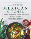 Rachel Glueck Noel Morales The Native Mexican Kitchen (Hardback)