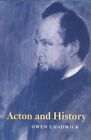 Acton and History by Owen Chadwick 9780521893183 | Brand New | Free UK Shipping