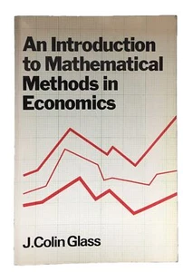 Eine Einführung in mathematische Methoden in der Ökonomie von J. Colin Glass - Bild 1 von 2