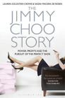 The Jimmy Choo Story: Power, Profits and the Pursuit of the Perfect Shoe, Lauren