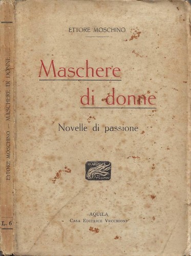 Maschere di Donne. Novelle di passione. Ettore Moschino. S.D.. .