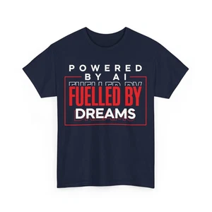 Dreams & AI Powered Unisex Heavy Cotton Tee - Motivational Tech T-Shirt Gift Now - Picture 1 of 8