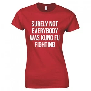 FUNNY "SURELY NOT EVERYBODY WAS KUNG FU FIGHTING" SKINNY FIT T-SHIRT - Picture 1 of 13