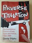 Perverse Titillation - Exploitation Cinema of Italy Spain France 1960-1980 PB