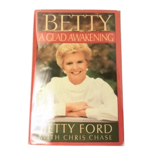 Betty: A Glad Awakening by Betty Ford Signed, 1987 - Picture 1 of 9
