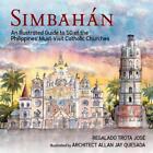 Simbahan: An Illustrated Guide to 50 of the Philippines' Must-Visit Catholic Chu