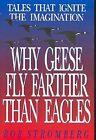 Why Geese Fly Farther Than Eagles, Stromberg, Bob, Used; Good Book