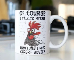 Funny Rooster coffee mug stating,"Of Course I Talk To Myself Sometimes I Need Ex - Picture 1 of 1