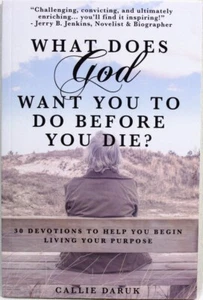 What Does God Want You To Do Before You Die?: 30 Devotions by Callie Daruk - Imagen 1 de 3