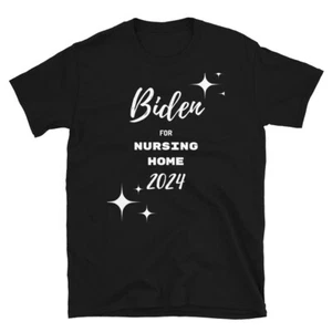 Biden For Nursing Home 2024 Kurzarm Unisex T-Shirt - Bild 1 von 4