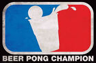 BEER PONG - CHAMPION POSTER - 24x36 SHRINK WRAPPED - DORM COLLEGE 241180