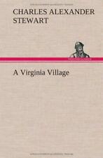 A Virginia Village, Very Good Condition, Stewart, Charles Alexander, ISBN 384919