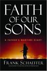 Faith of Our Sons: A Fat- hardcover, Frank Schaeffer, 9780786713226, AUTOGRAPHED