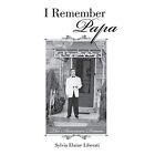 I Remember Papa: The American Dream by Sylvia Elaine Li - Paperback NEW Sylvia E
