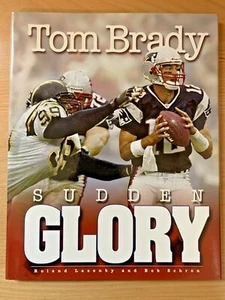 TOM BRADY SUDDEN GLORY 2002 HARDBACK 1ST EDITION BOOK W/DJ - Picture 1 of 3