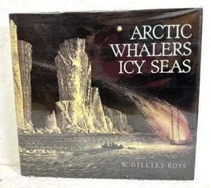 Arctic Whalers Icy Seas Narratives of the Davis Strait Whale Fishery 1985 HB/DJ - Picture 1 of 1