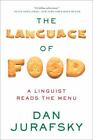 The Language Of Food: A Linguist Reads The Menu: By Dan 