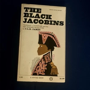 BLACK JOCOBINS : Toussaint L’Ouverture & the San Domingo Revolution C.L.R. James - Picture 1 of 8