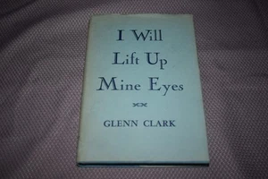 I Will Lift Up Mine Eyes by Glenn Clark  (1st Edition/First Print, Hardcover) - Bild 1 von 6