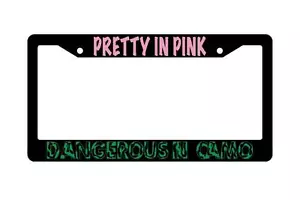 Black License Plate Frame PRETTY IN PINK DANGEROUS IN CAMO Auto Accessory 217 - Picture 1 of 1