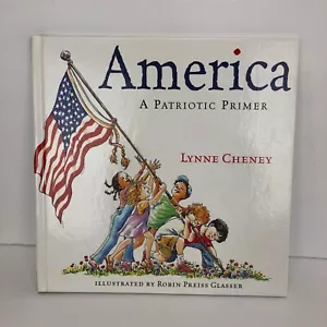 America A Patriotic Primer By Lynne Cheney Illustrator Robin Preiss Glasser HC - Imagen 1 de 10