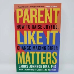 Parent Like It Matters: How to Raise Joyful, Change-Making Girls Janice Johnson - Bild 1 von 8