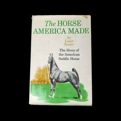 The Horse America Made Hardcover Book Louis Taylor Story of American Saddle 1961 - Image 1 of 4