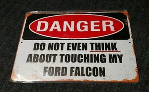 NEU Blechschild GEFAHR: DENK NICHT EINMAL DARAN, MEINEN FORD FALCON ZU BERÜHREN ~ 12 x 8 - Bild 1 von 5