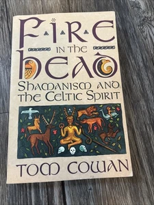 Fire In The Head: Shamanism And The Celtic Spirit By Tom Cowan Paperback Book - Picture 1 of 1