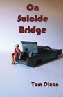 Dixon, Tom : On Suicide Bridge Value Guaranteed from eBay?s biggest seller!