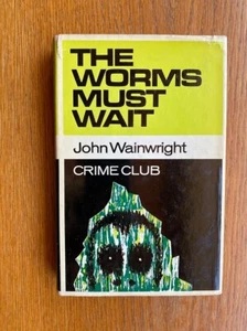 John Wainwright The Worms Must Wait 1st UK HC Very good / Very good - Picture 1 of 3