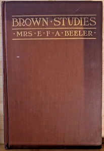 SIGNED Brown Studies by Mrs E F A Beeler - Poetry, 1911 New York - Picture 1 of 9