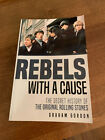 Rebels with a Cause: The Secret History of the Original Rolling Stones - Gordon