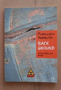 LIBRO Poesie BACKGROUND BACK GROUND Francesco Sassetto 2012 Le Voci della Luna. - Picture 1 of 9
