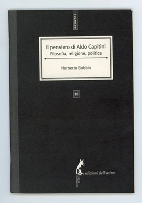 NORBERTO BOBBIO - IL PENSIERO DI ALDO CAPITINI - 2011 EDIZIONI DELL'ASINO - Immagine 1 di 2