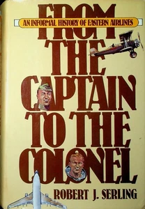 Robert J Serling / From The Captain to The Colonel An Informal Signed 1st 1980 - Imagen 1 de 6