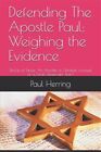 Defending The Apostle Paul Weighing The Evidence Sha By Herring Paul Franc