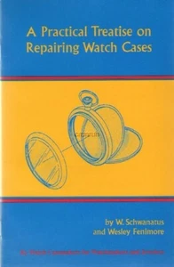 Repairing Watch Cases by Schwanatus & Fenimore, New Copy of Popular Reprint - Imagen 1 de 5