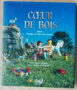 Cœur de bois : Jura, voyage au pays des jouets LACROIX & CHEVALIER éd Titom  - Bild 1 von 9