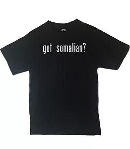 Got Somalian? Shirt Country Pride Shirt Different Print Colors Inside! - Picture 1 of 1