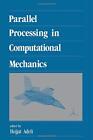 Parallel Processing in Computational Mechanics , Adeli..