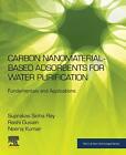 Carbon Nanomaterial-Based Adsorbents for Water . Ray, Gusain, Kumar&lt;|