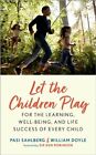 Let the Children Play: For the Learning, Well-B. Sahlberg, Doyle**