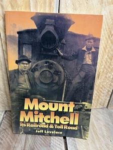 Mount Mitchell: Its Railroad and Toll Road - Softcover Lovelace, Jeff 1994 - Picture 1 of 7