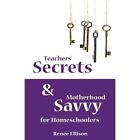 Teachers' Secrets And Motherhood Savvy For Homeschooler - Paperback New Ellison,