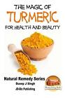 The Magic of Turmeric For Health and Beauty by Dueep Jyot Singh (English) Paperb