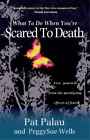 PeggySue Wells Pat Palau What to Do When You're Scared to Death (Poche)